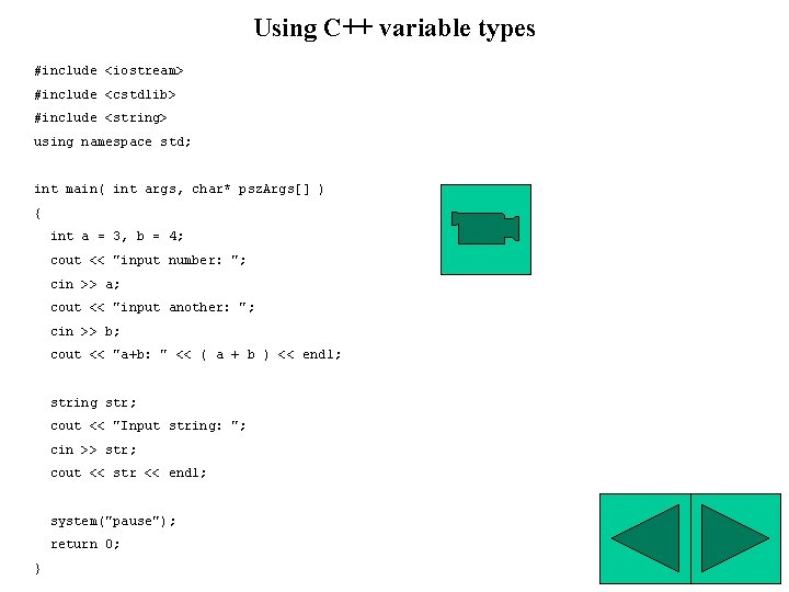 Using C++ variable types #include <iostream> #include <cstdlib> #include <string> using namespace std; int