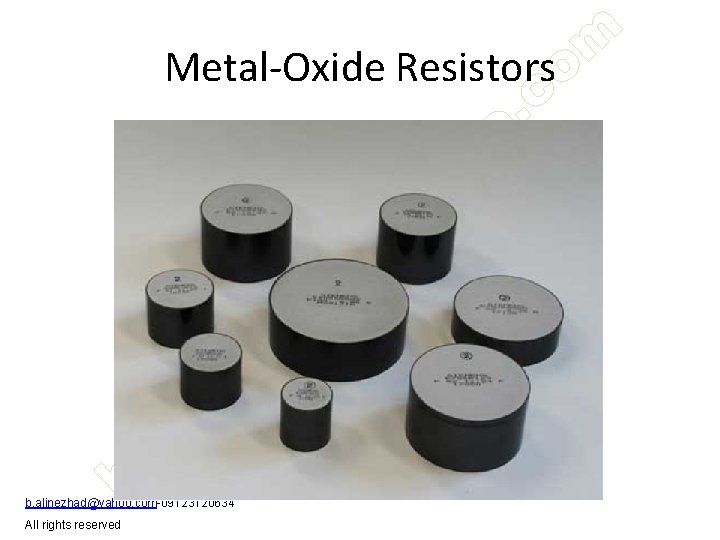 Metal-Oxide Resistors b. alinezhad@yahoo. com-09123120634 All rights reserved 