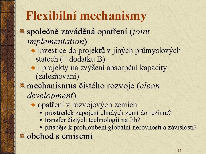 Flexibilní mechanismy společně zaváděná opatření (joint implementation) investice do projektů v jiných průmyslových státech