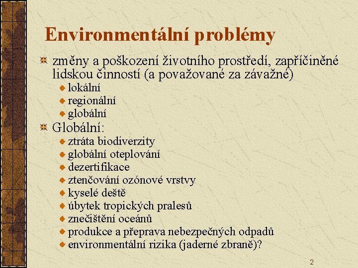 Environmentální problémy změny a poškození životního prostředí, zapříčiněné lidskou činností (a považované za závažné)