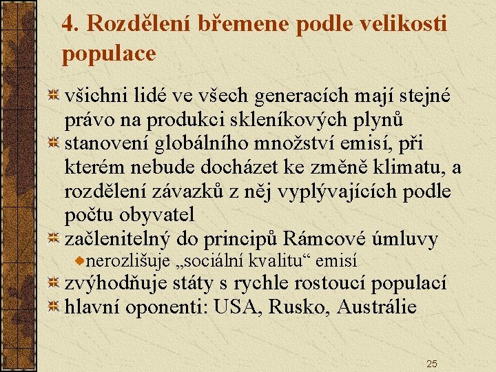 4. Rozdělení břemene podle velikosti populace všichni lidé ve všech generacích mají stejné právo