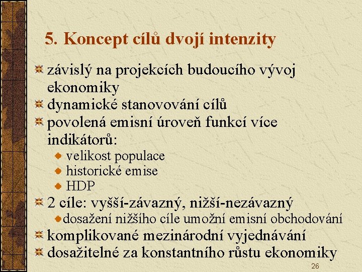 5. Koncept cílů dvojí intenzity závislý na projekcích budoucího vývoj ekonomiky dynamické stanovování cílů