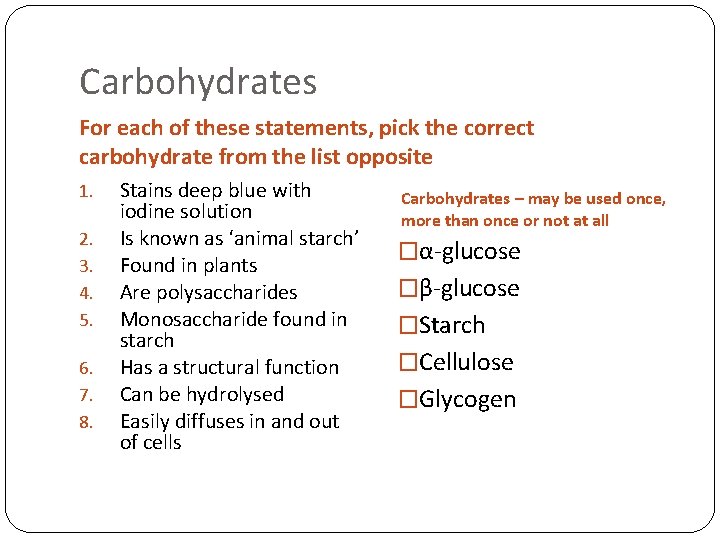 Carbohydrates For each of these statements, pick the correct carbohydrate from the list opposite