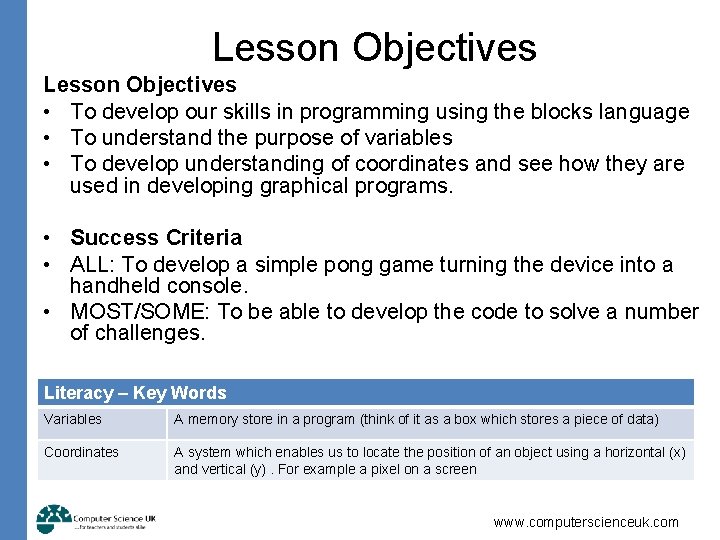 Lesson Objectives • To develop our skills in programming using the blocks language •