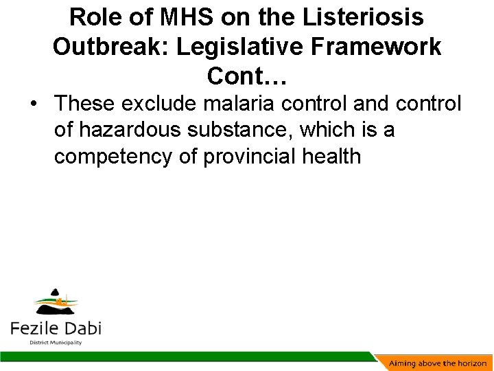 Role of MHS on the Listeriosis Outbreak: Legislative Framework Cont… • These exclude malaria