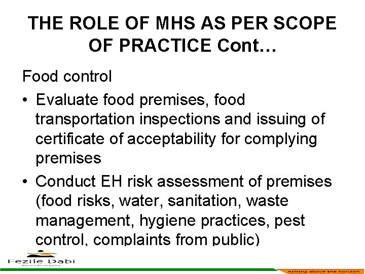 THE ROLE OF MHS AS PER SCOPE OF PRACTICE Cont… Food control • Evaluate