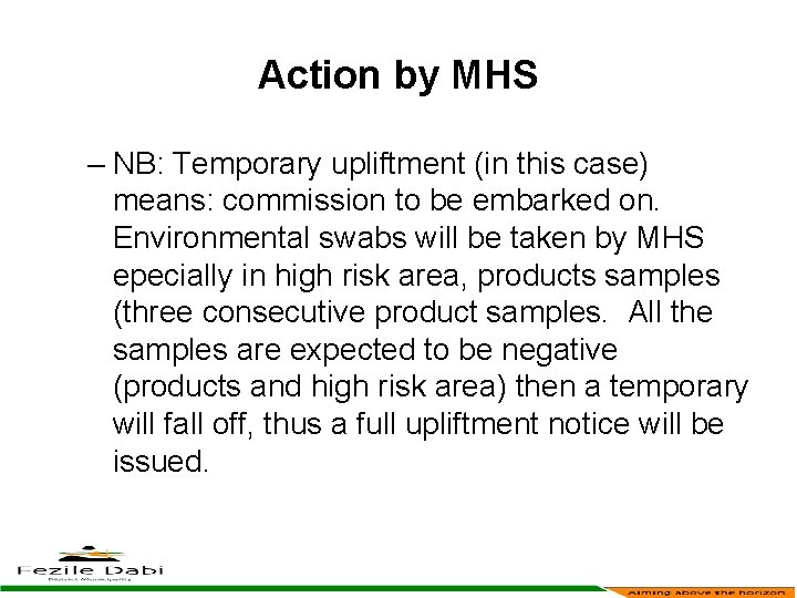 Action by MHS – NB: Temporary upliftment (in this case) means: commission to be