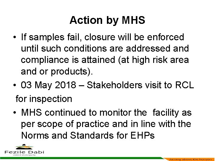 Action by MHS • If samples fail, closure will be enforced until such conditions