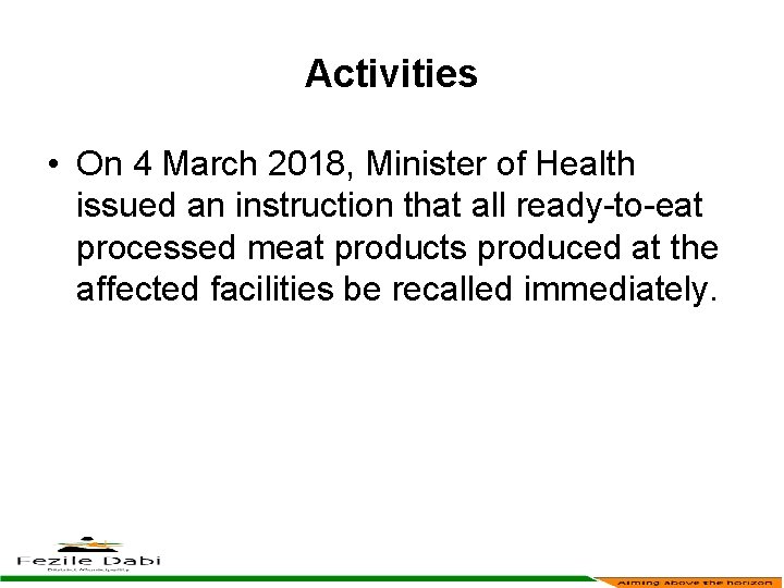 Activities • On 4 March 2018, Minister of Health issued an instruction that all