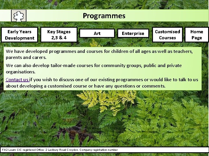 Programmes Early Years Development Key Stages 2, 3 & 4 Art Enterprise Customised Courses