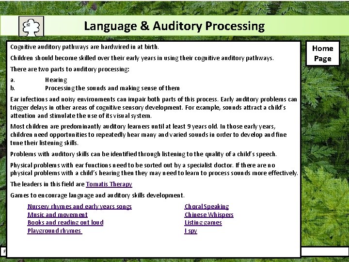 Language & Auditory Processing Cognitive auditory pathways are hardwired in at birth. Children should