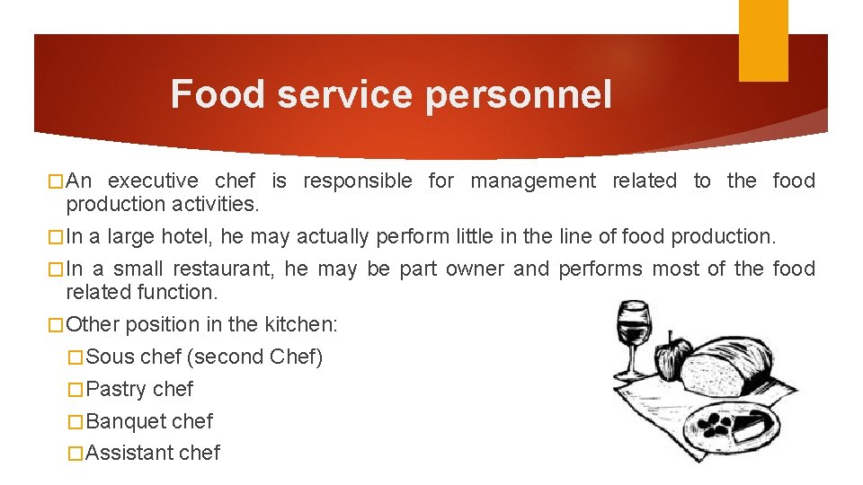 Food service personnel � An executive chef is responsible for management related to the