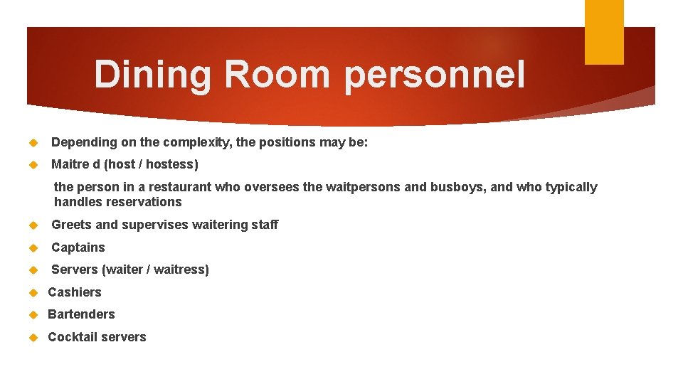 Dining Room personnel Depending on the complexity, the positions may be: Maitre d (host