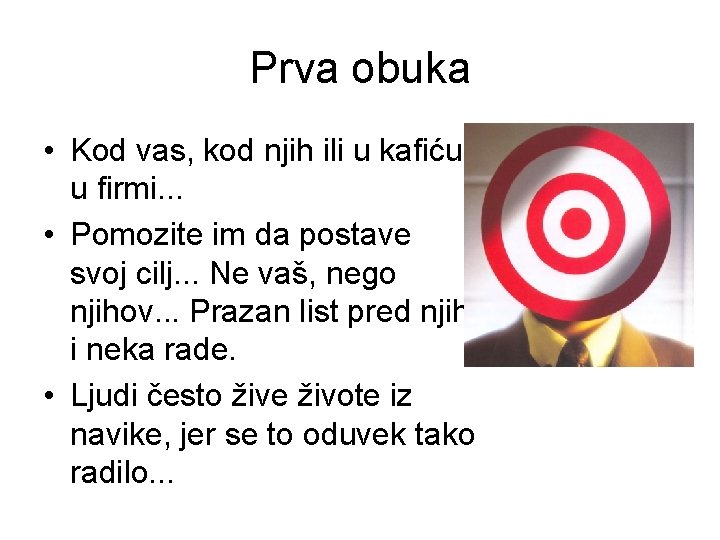 Prva obuka • Kod vas, kod njih ili u kafiću, u firmi. . .