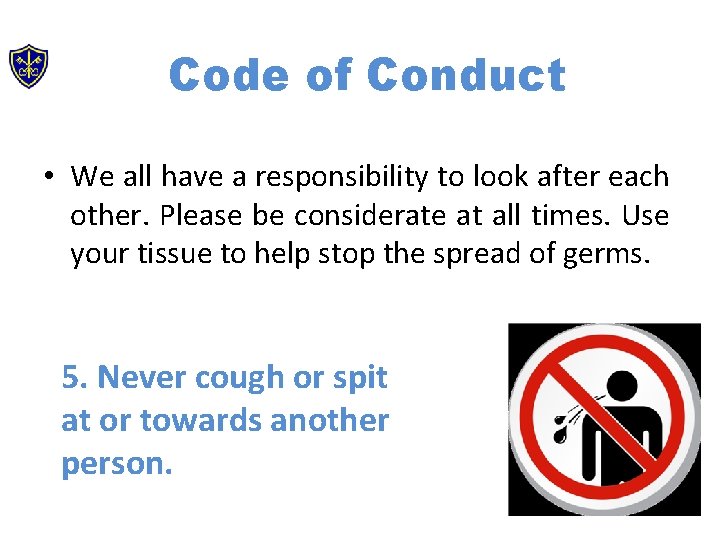Code of Conduct • We all have a responsibility to look after each other.