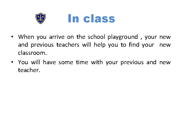 In class • When you arrive on the school playground , your new and