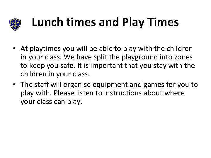 Lunch times and Play Times • At playtimes you will be able to play