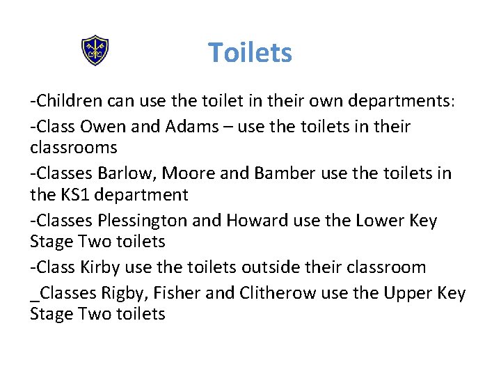 Toilets -Children can use the toilet in their own departments: -Class Owen and Adams