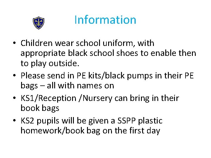 Information • Children wear school uniform, with appropriate black school shoes to enable then