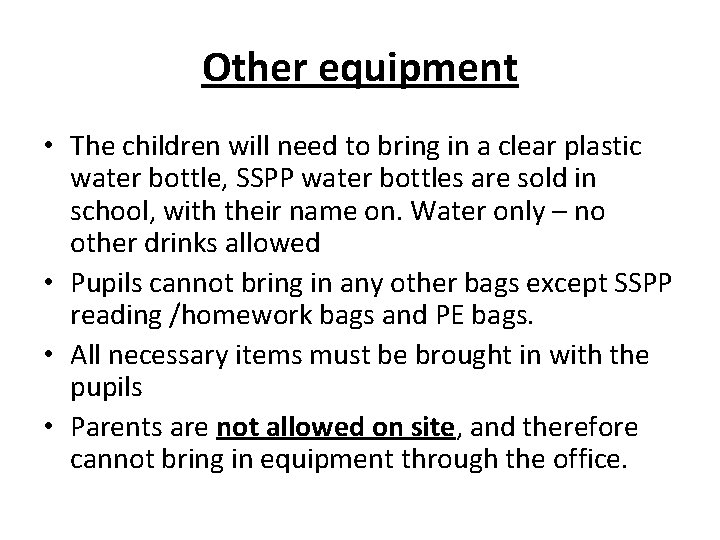 Other equipment • The children will need to bring in a clear plastic water