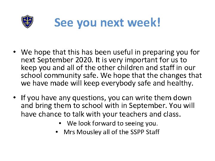 See you next week! • We hope that this has been useful in preparing