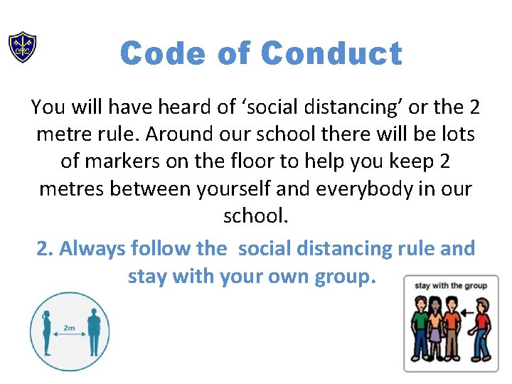 Code of Conduct You will have heard of ‘social distancing’ or the 2 metre