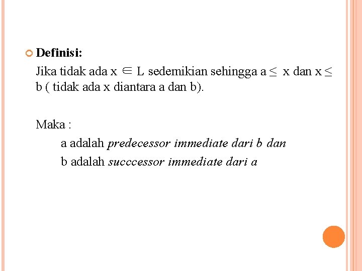 Definisi: Jika tidak ada x ∈ L sedemikian sehingga a ≤ x dan Definisi: Jika tidak ada x ∈ L sedemikian sehingga a ≤ x dan