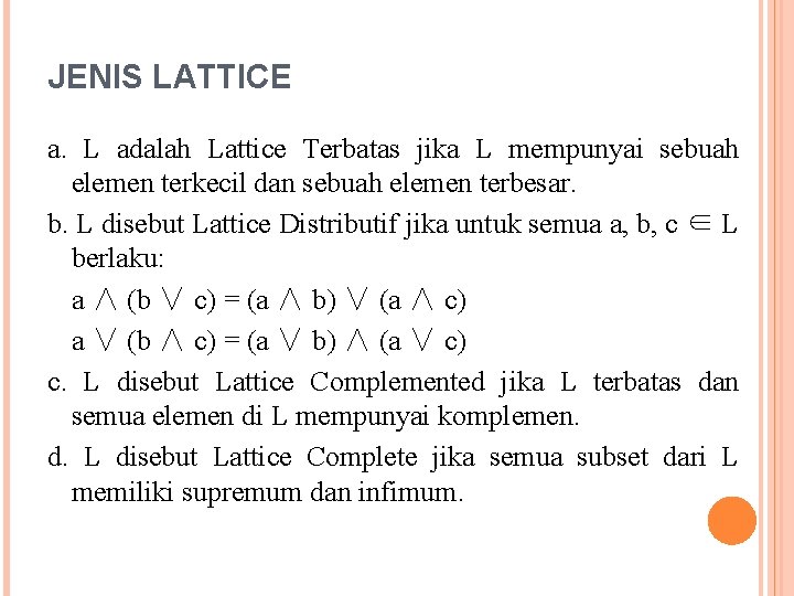 JENIS LATTICE a. L adalah Lattice Terbatas jika L mempunyai sebuah elemen terkecil dan