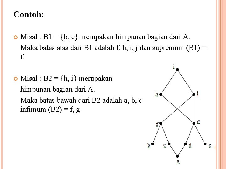 Contoh: Misal : B 1 = {b, c} merupakan himpunan bagian dari A. Maka