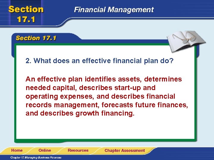 2. What does an effective financial plan do? An effective plan identifies assets, determines