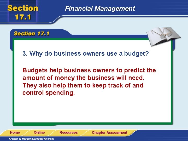 3. Why do business owners use a budget? Budgets help business owners to predict