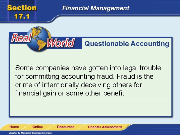 Questionable Accounting Some companies have gotten into legal trouble for committing accounting fraud. Fraud