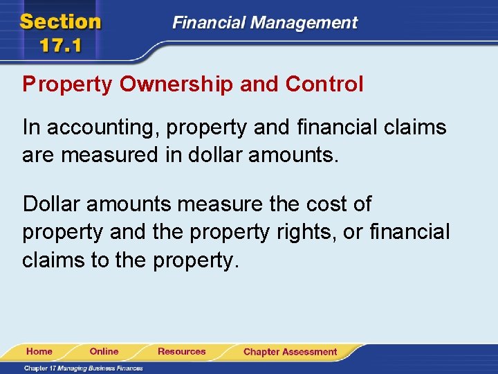 Property Ownership and Control In accounting, property and financial claims are measured in dollar