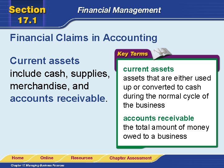 Financial Claims in Accounting Current assets include cash, supplies, merchandise, and accounts receivable. current