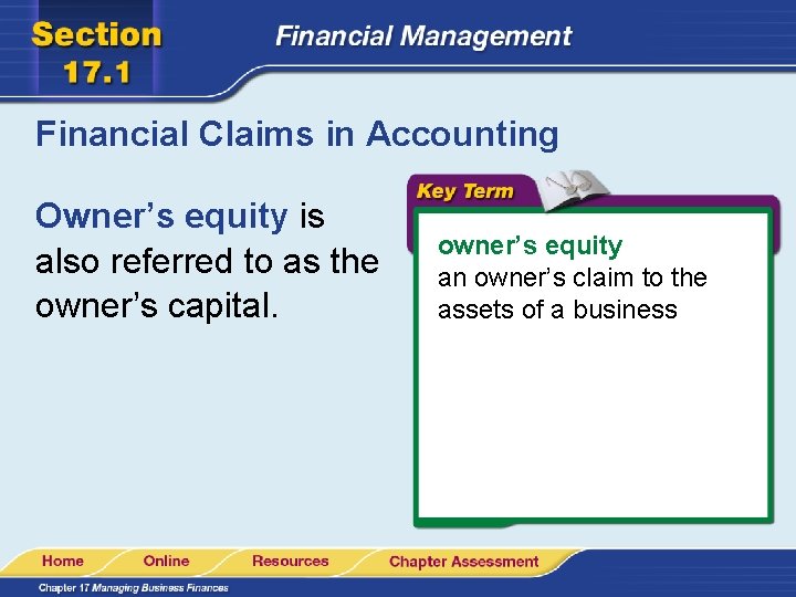 Financial Claims in Accounting Owner’s equity is also referred to as the owner’s capital.