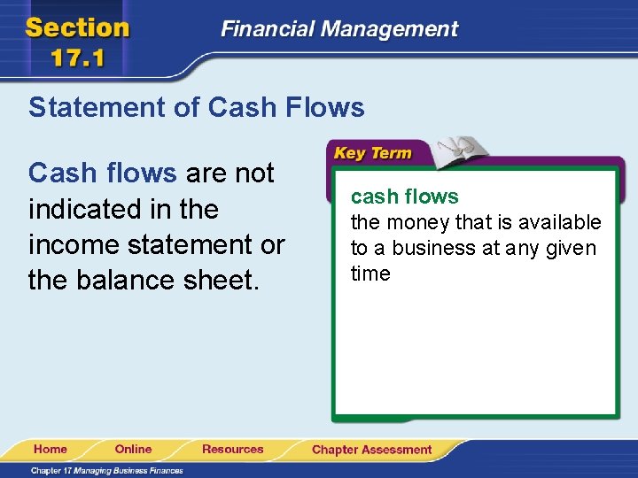 Statement of Cash Flows Cash flows are not indicated in the income statement or