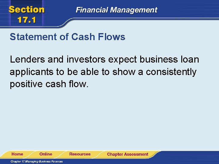 Statement of Cash Flows Lenders and investors expect business loan applicants to be able
