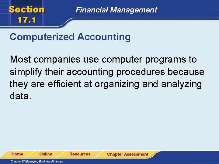 Computerized Accounting Most companies use computer programs to simplify their accounting procedures because they