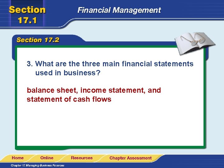 3. What are three main financial statements used in business? balance sheet, income statement,