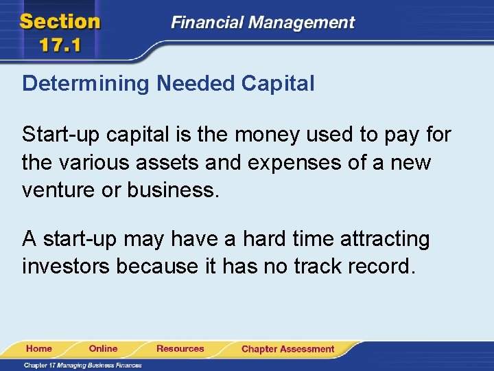 Determining Needed Capital Start-up capital is the money used to pay for the various