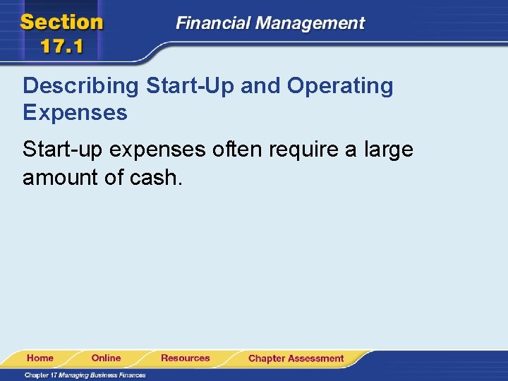 Describing Start-Up and Operating Expenses Start-up expenses often require a large amount of cash.