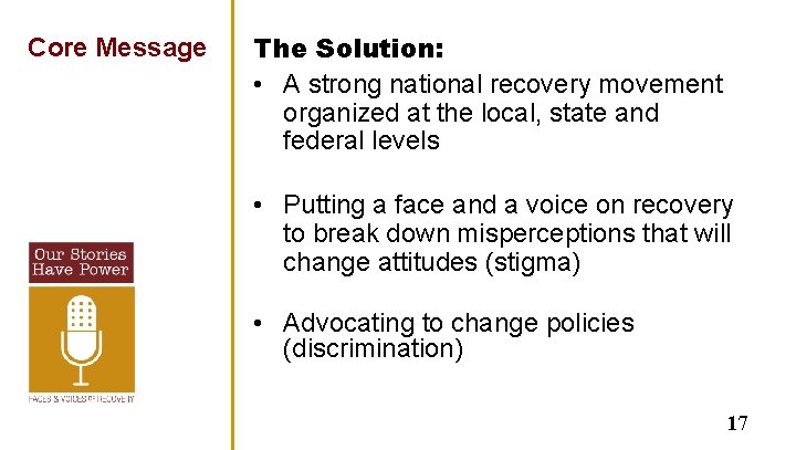 Core Message The Solution: • A strong national recovery movement organized at the local,