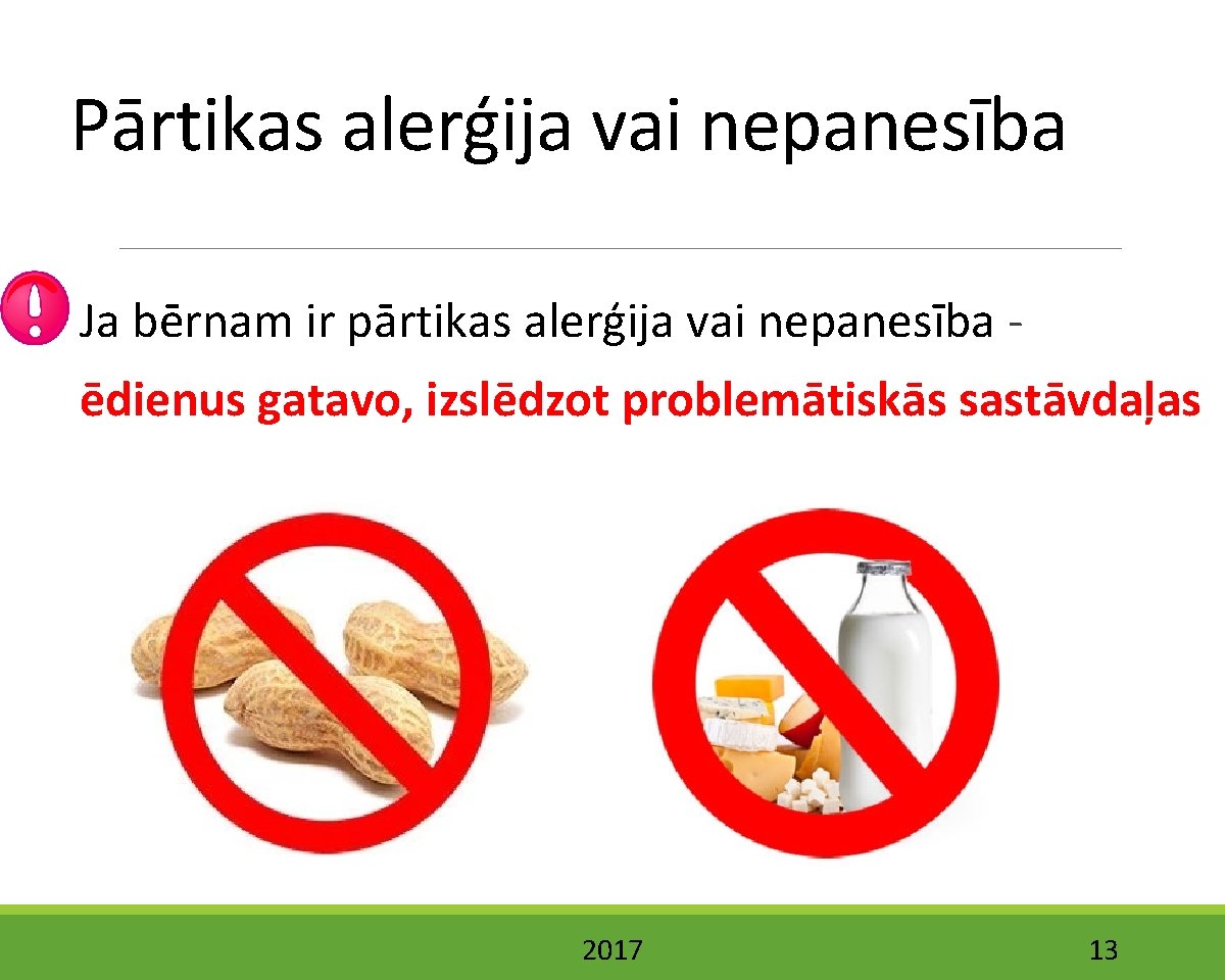 Pārtikas alerģija vai nepanesība Ja bērnam ir pārtikas alerģija vai nepanesība ēdienus gatavo, izslēdzot