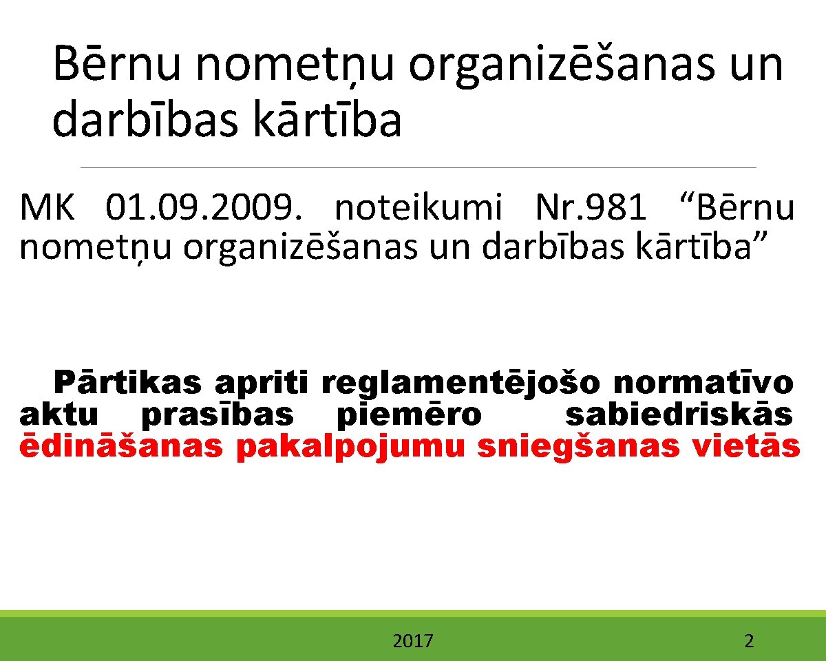 Bērnu nometņu organizēšanas un darbības kārtība MK 01. 09. 2009. noteikumi Nr. 981 “Bērnu