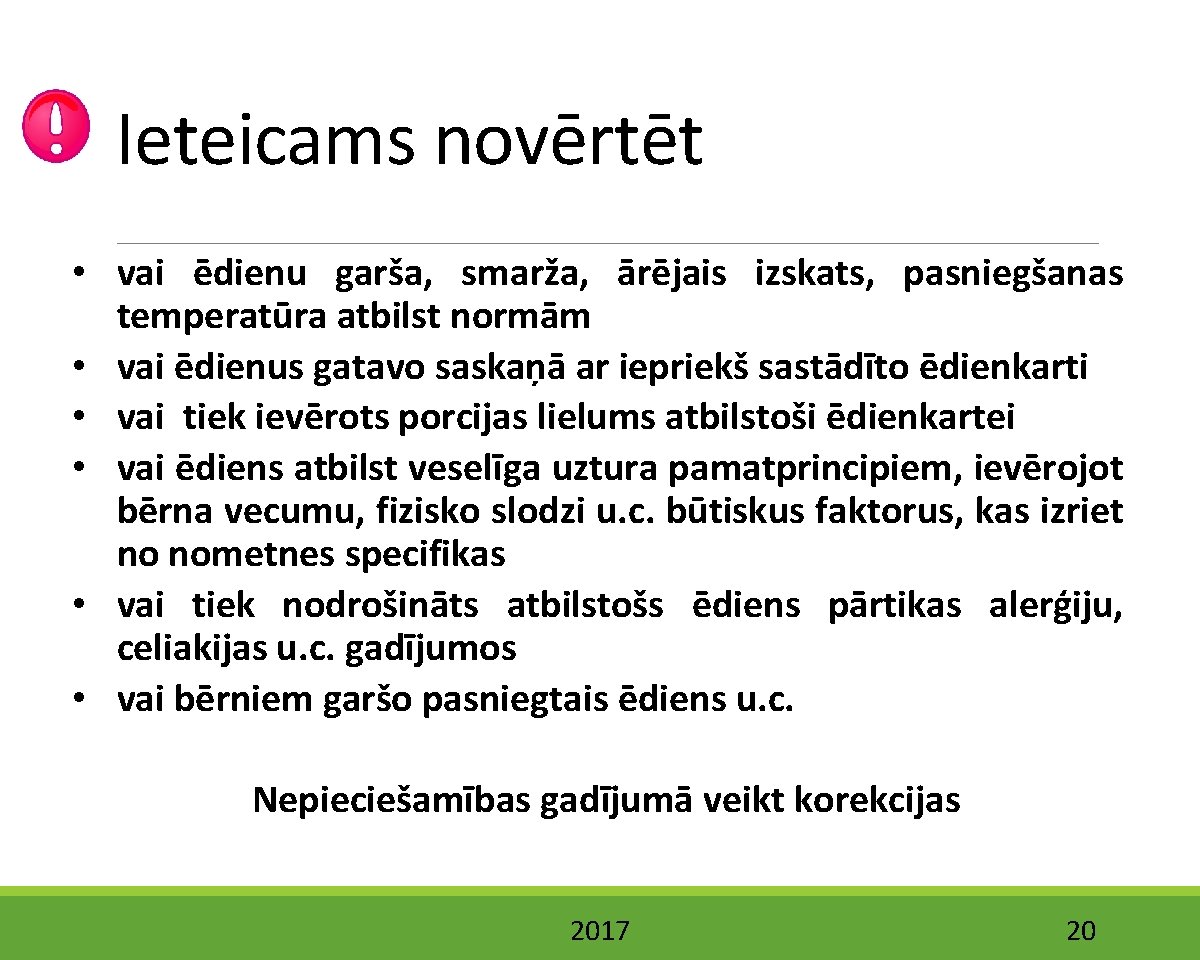 Ieteicams novērtēt • vai ēdienu garša, smarža, ārējais izskats, pasniegšanas temperatūra atbilst normām •