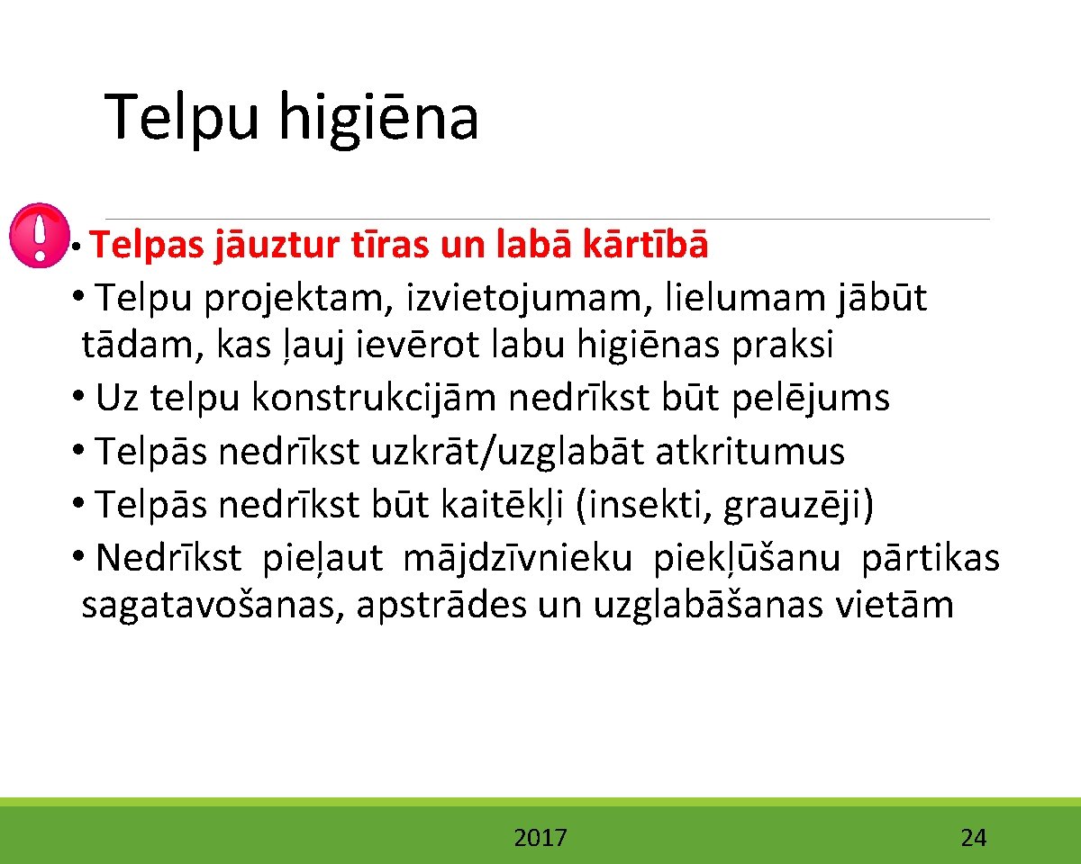 Telpu higiēna • Telpas jāuztur tīras un labā kārtībā • Telpu projektam, izvietojumam, lielumam