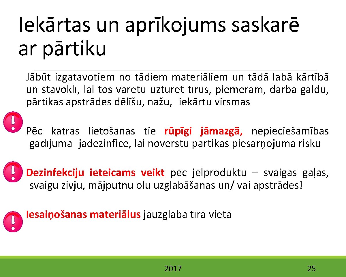 Iekārtas un aprīkojums saskarē ar pārtiku Jābūt izgatavotiem no tādiem materiāliem un tādā labā