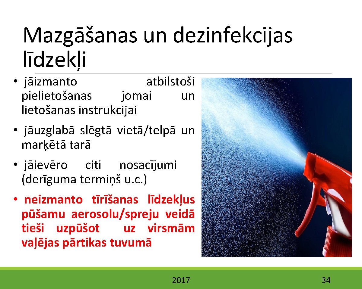 Mazgāšanas un dezinfekcijas līdzekļi • jāizmanto atbilstoši pielietošanas jomai un lietošanas instrukcijai • jāuzglabā