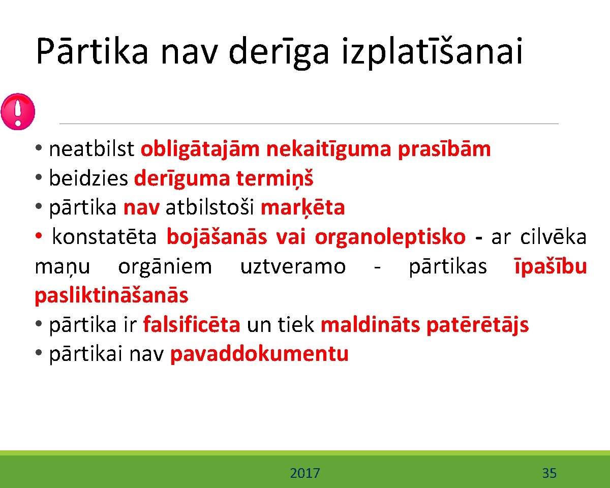 Pārtika nav derīga izplatīšanai • neatbilst obligātajām nekaitīguma prasībām • beidzies derīguma termiņš •