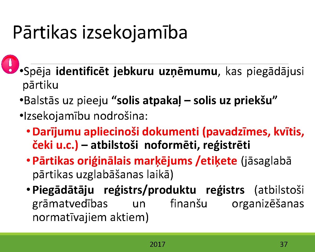 Pārtikas izsekojamība • Spēja identificēt jebkuru uzņēmumu, kas piegādājusi pārtiku • Balstās uz pieeju